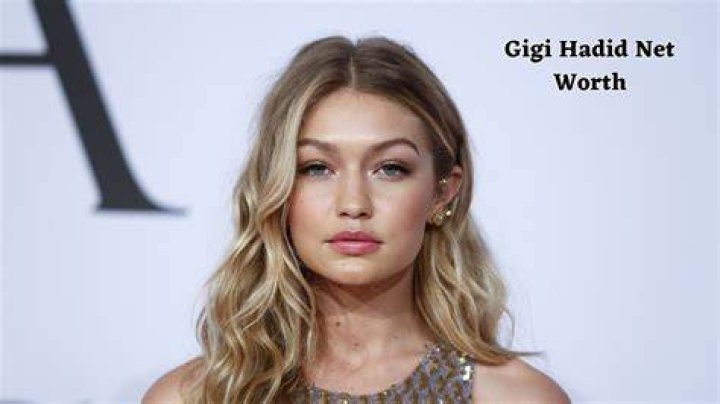 Gigi Hadid's Net Worth Unveiled