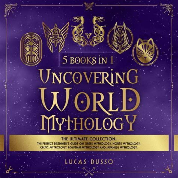 Uncovering World Mythology The Ultimate Collection (5 Books in 1) The